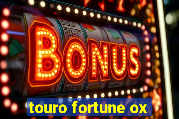 touro fortune ox