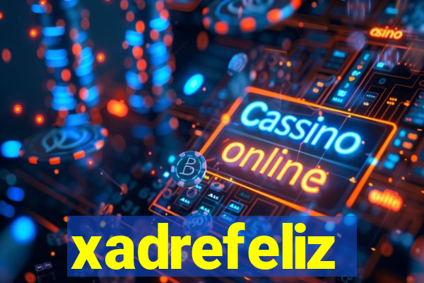 xadrefeliz