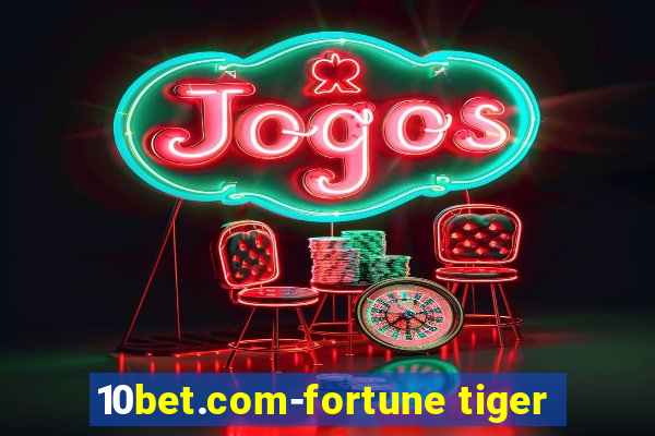 10bet.com-fortune tiger