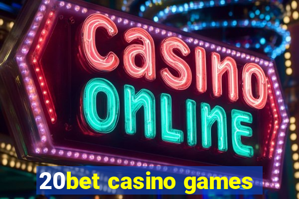 20bet casino games