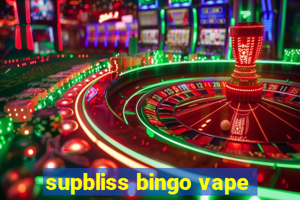 supbliss bingo vape