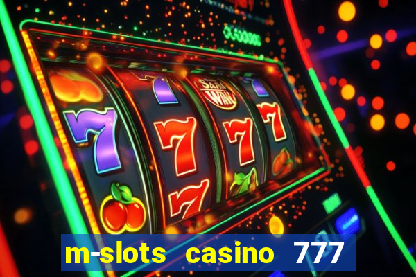 m-slots casino 777 win downloadable content