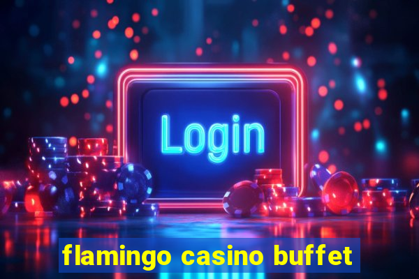 flamingo casino buffet