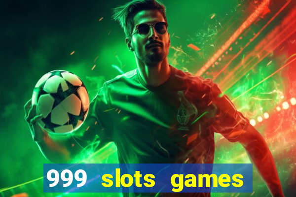 999 slots games download apk