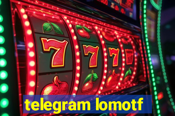 telegram lomotf