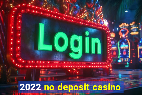 2022 no deposit casino