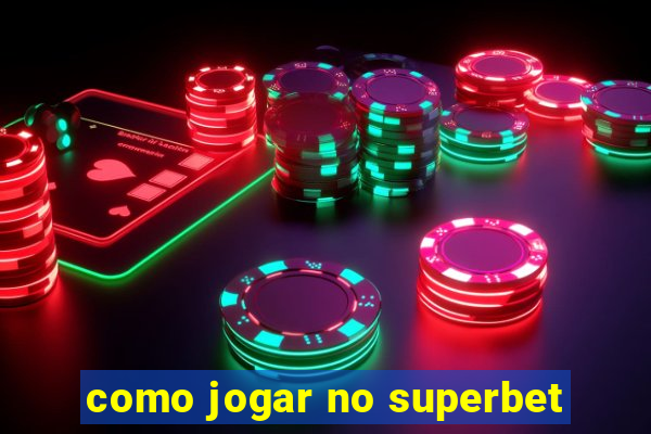 como jogar no superbet