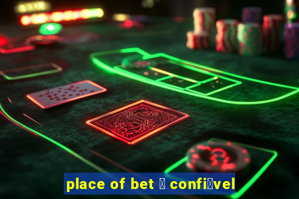 place of bet 茅 confi谩vel