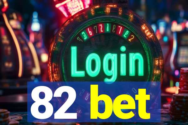 82 bet