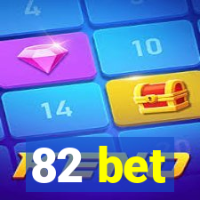 82 bet