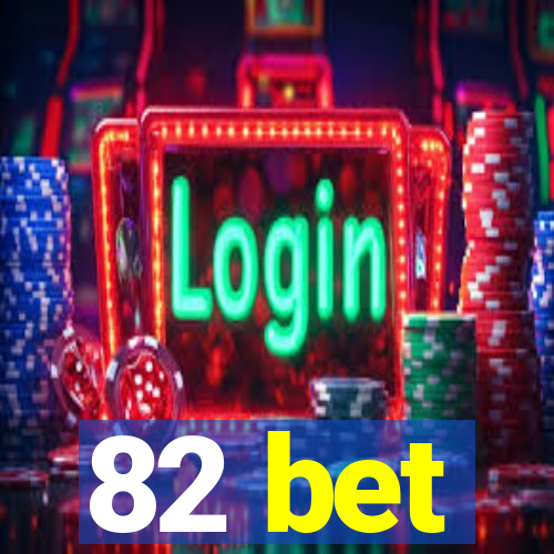 82 bet