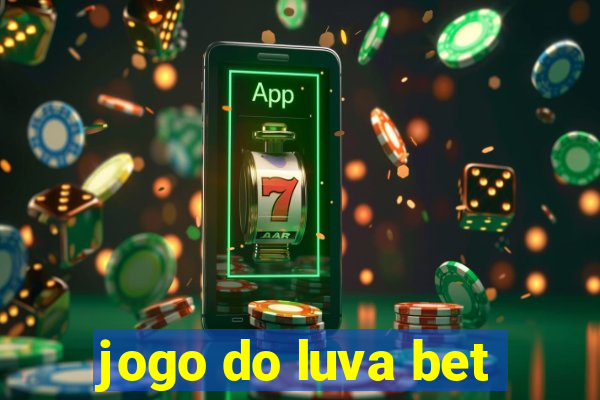 jogo do luva bet