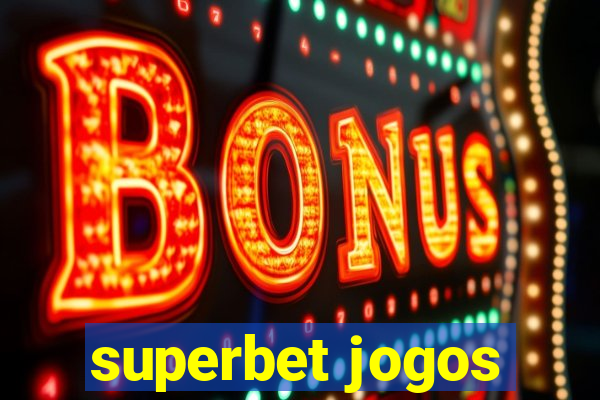 superbet jogos