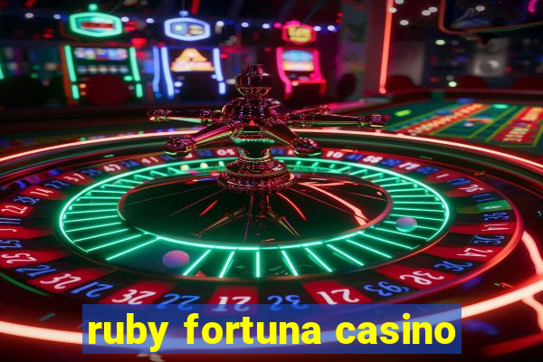 ruby fortuna casino