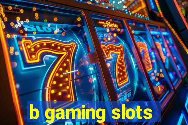 b gaming slots