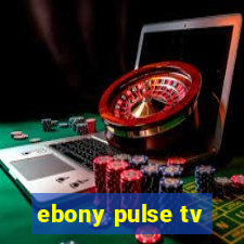 ebony pulse tv