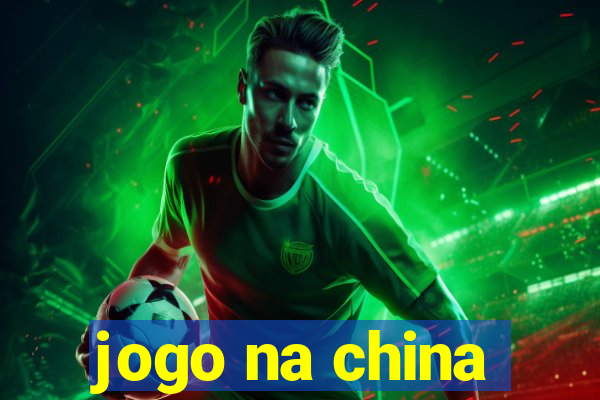 jogo na china