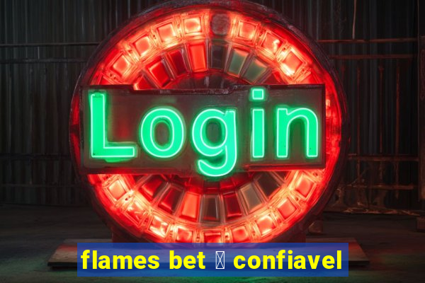 flames bet 茅 confiavel