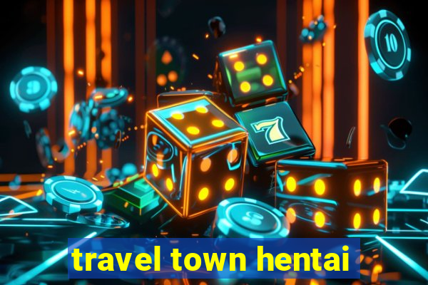 travel town hentai