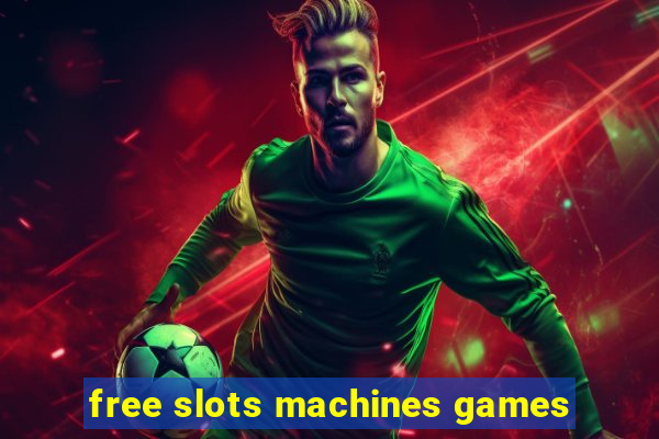 free slots machines games