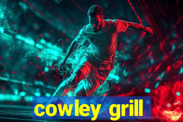 cowley grill