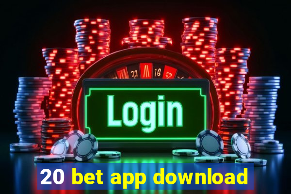 20 bet app download