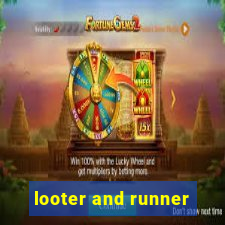 looter and runner