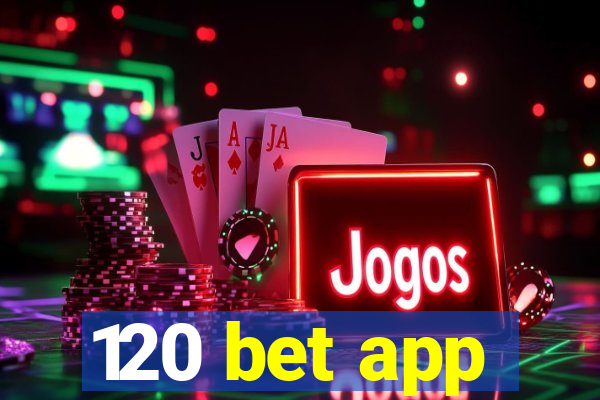 120 bet app