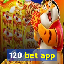 120 bet app