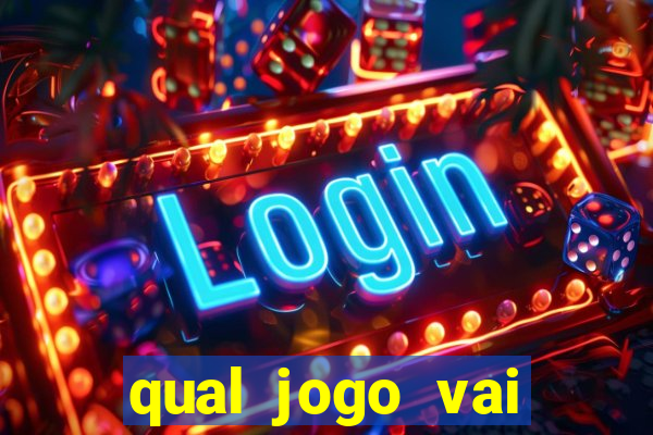 qual jogo vai passa hoje na globo