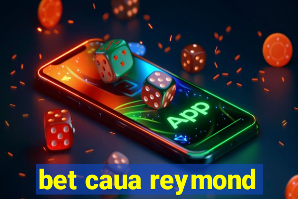 bet caua reymond