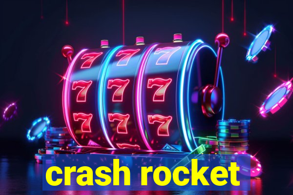 crash rocket