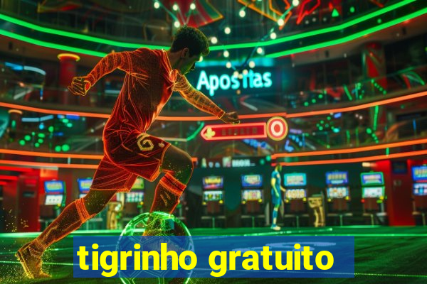 tigrinho gratuito