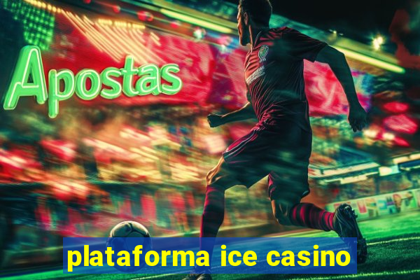 plataforma ice casino