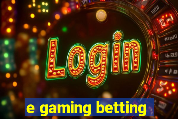 e gaming betting