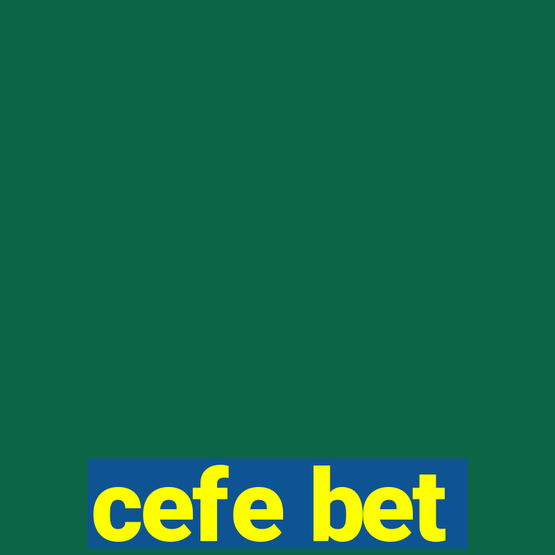 cefe bet