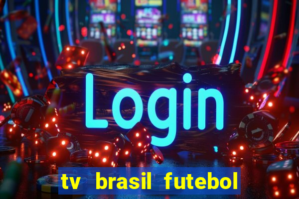 tv brasil futebol da hora