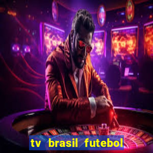 tv brasil futebol da hora