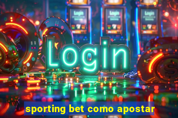 sporting bet como apostar