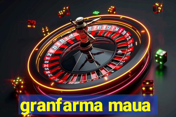 granfarma maua