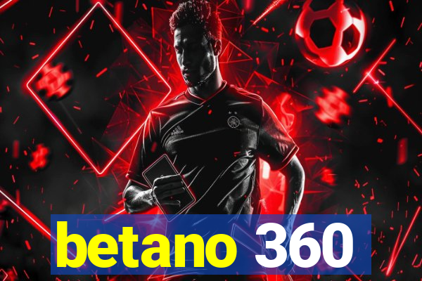 betano 360