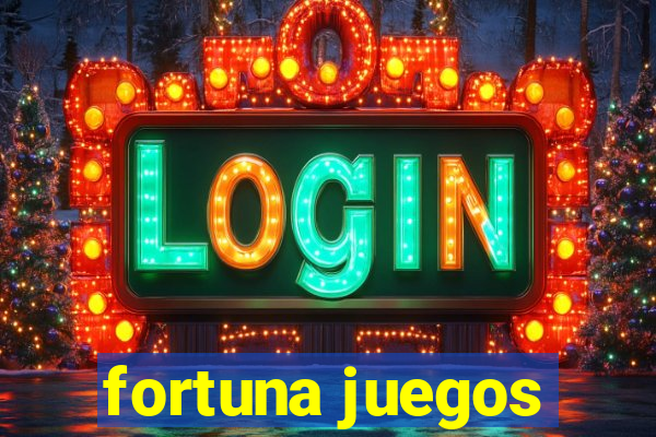 fortuna juegos