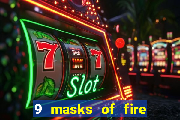 9 masks of fire casino slot