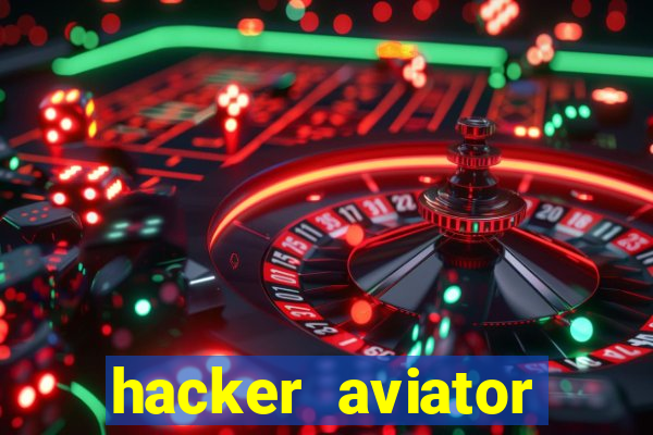 hacker aviator teste gr谩tis