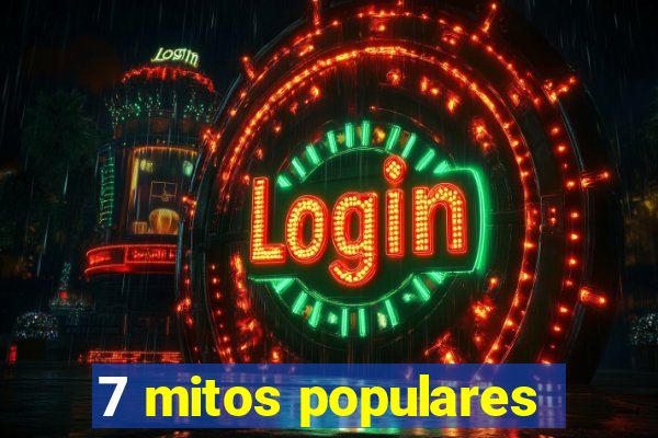 7 mitos populares