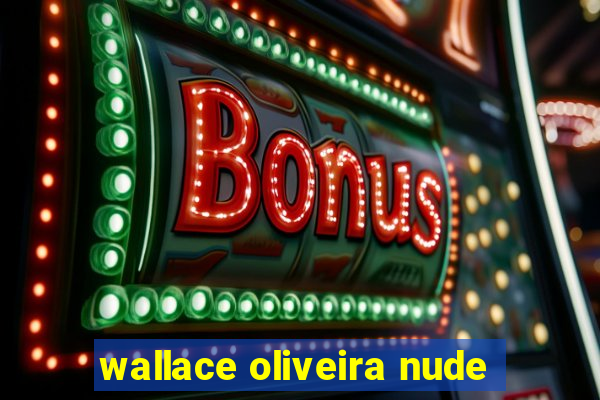 wallace oliveira nude