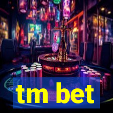 tm bet