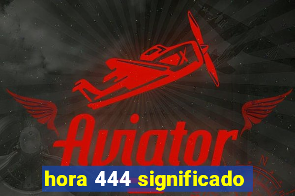 hora 444 significado