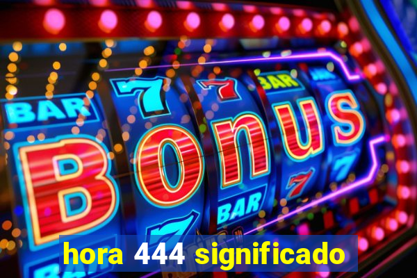 hora 444 significado