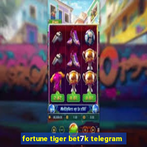 fortune tiger bet7k telegram